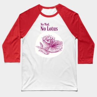 No Mud, No Lotus (Light) Baseball T-Shirt